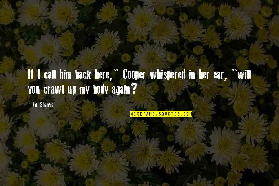 Snow And Family Quotes By Jill Shalvis: If I call him back here," Cooper whispered