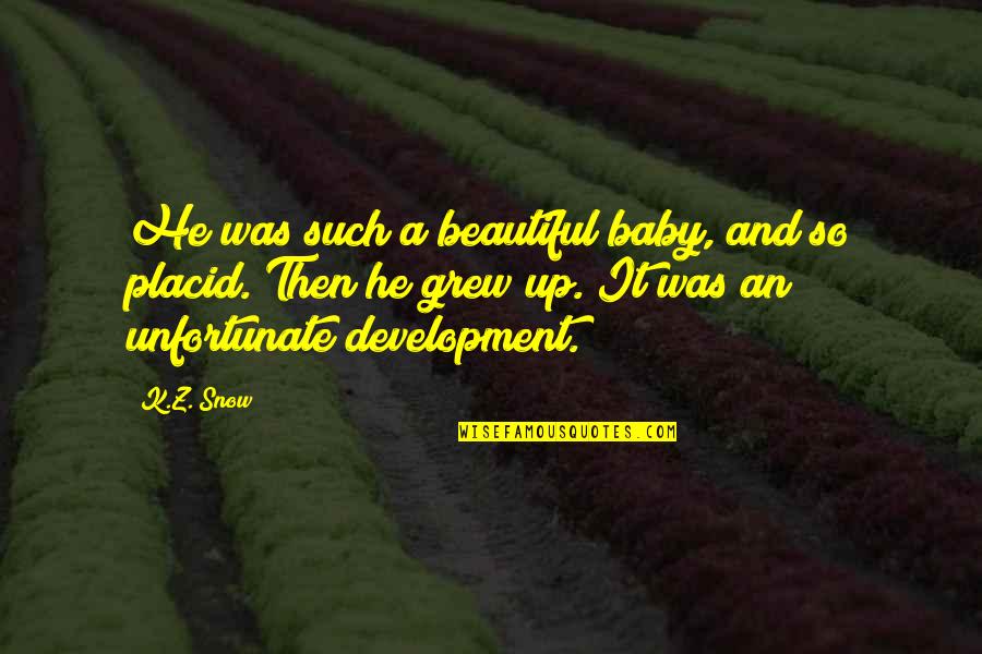 Snow And Family Quotes By K.Z. Snow: He was such a beautiful baby, and so