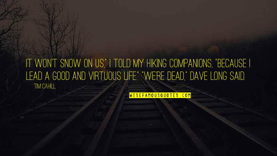 Snow And Life Quotes By Tim Cahill: It won't snow on us," I told my Snow And Life Quotes By Tim Cahill: It won't snow on us," I told my