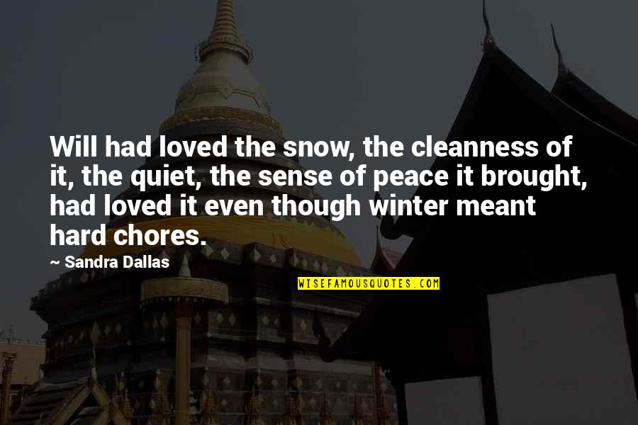 Snow And Peace Quotes By Sandra Dallas: Will had loved the snow, the cleanness of