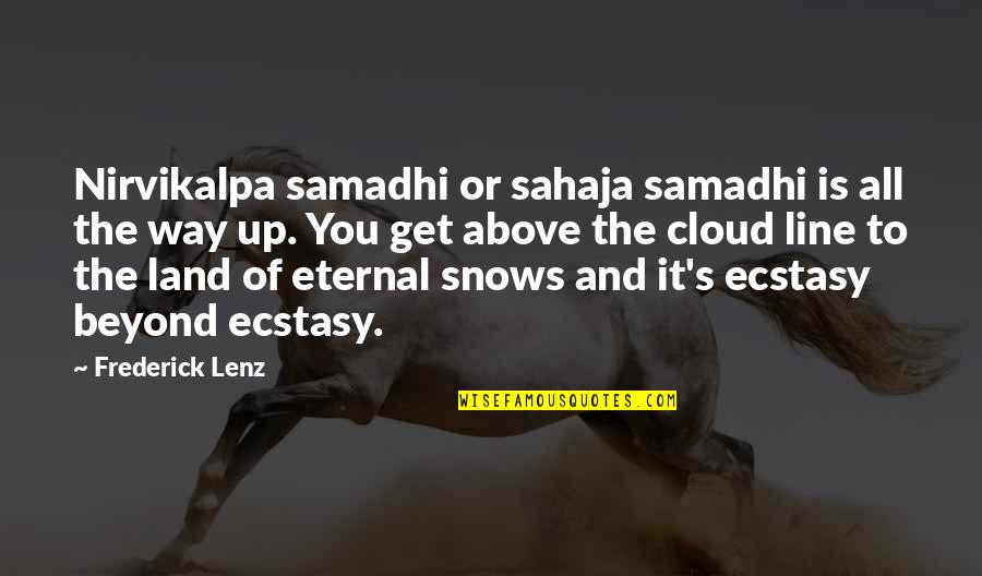 Snow And You Quotes By Frederick Lenz: Nirvikalpa samadhi or sahaja samadhi is all the