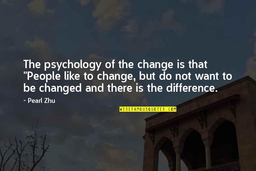 Snow Beautiful Quotes By Pearl Zhu: The psychology of the change is that "People Snow Beautiful Quotes By Pearl Zhu: The psychology of the change is that "People