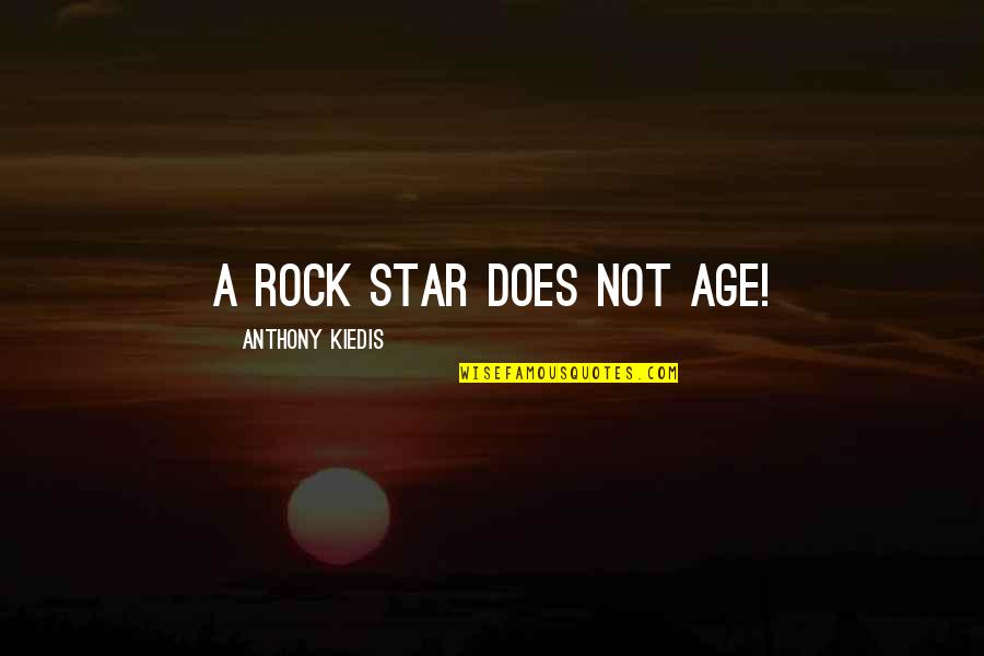 Snow Bunnies Quotes By Anthony Kiedis: A rock star does not age!