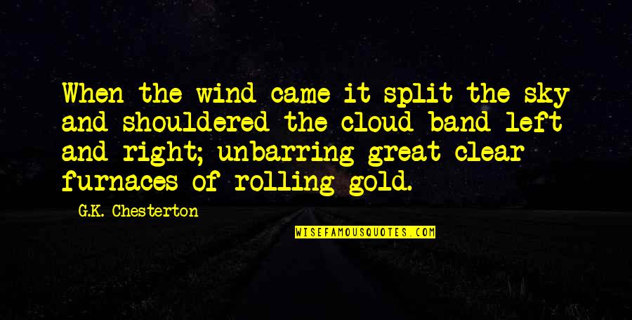 Snow Cone Quotes By G.K. Chesterton: When the wind came it split the sky