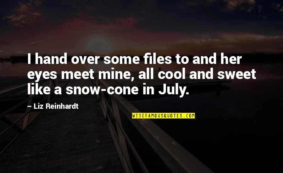 Snow Cone Quotes By Liz Reinhardt: I hand over some files to and her