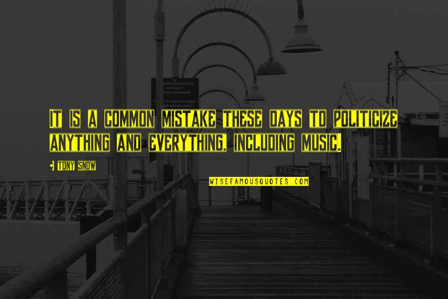 Snow Days Quotes By Tony Snow: It is a common mistake these days to