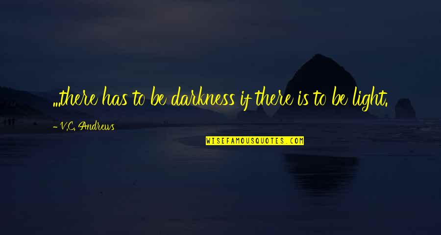 Snow Globe Christmas Quotes By V.C. Andrews: ...there has to be darkness if there is Snow Globe Christmas Quotes By V.C. Andrews: ...there has to be darkness if there is