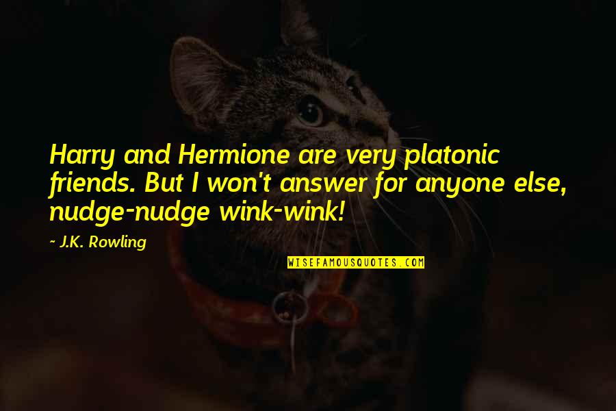 Snow Globes Quotes By J.K. Rowling: Harry and Hermione are very platonic friends. But Snow Globes Quotes By J.K. Rowling: Harry and Hermione are very platonic friends. But