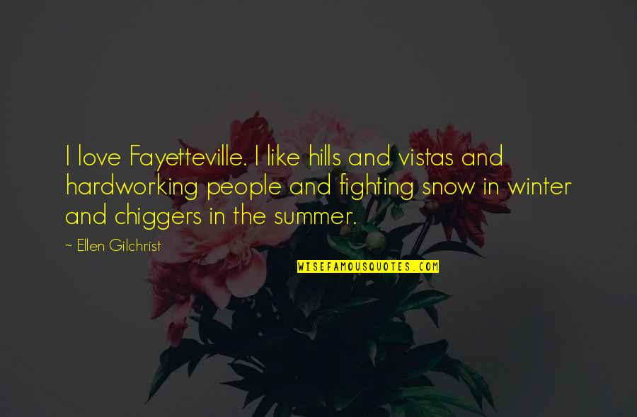 Snow Hills Quotes By Ellen Gilchrist: I love Fayetteville. I like hills and vistas