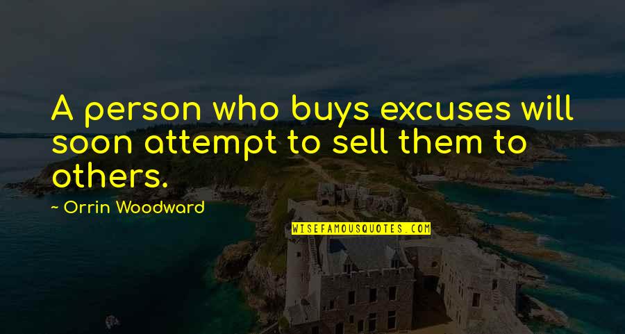Snow In Ethan Frome Quotes By Orrin Woodward: A person who buys excuses will soon attempt