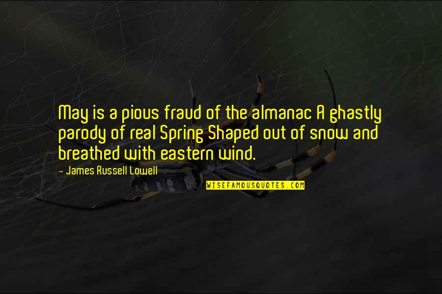 Snow In Spring Quotes By James Russell Lowell: May is a pious fraud of the almanac