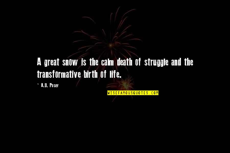 Snow Inspirational Quotes By A.D. Posey: A great snow is the calm death of
