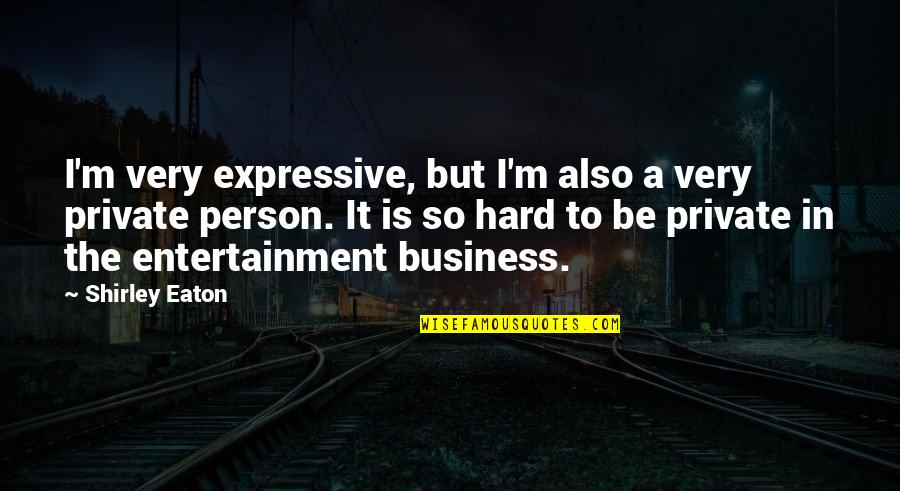 Snow Inspirational Quotes By Shirley Eaton: I'm very expressive, but I'm also a very Snow Inspirational Quotes By Shirley Eaton: I'm very expressive, but I'm also a very