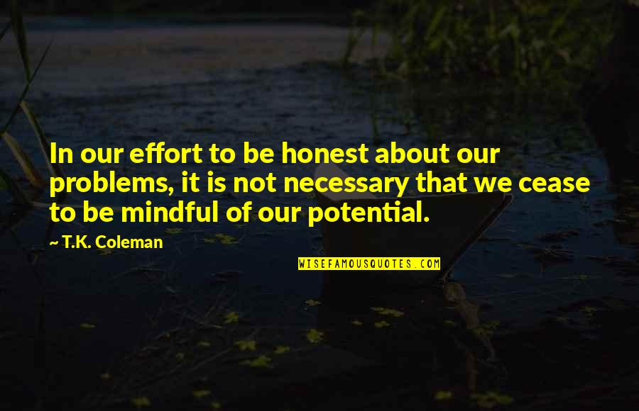 Snow Kindness Quotes By T.K. Coleman: In our effort to be honest about our