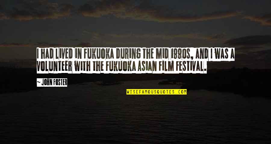 Snow Leopard Quotes By John Foster: I had lived in Fukuoka during the mid
