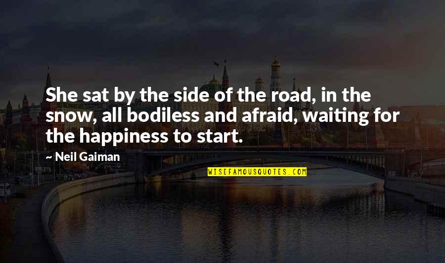 Snow Off Road Quotes By Neil Gaiman: She sat by the side of the road, Snow Off Road Quotes By Neil Gaiman: She sat by the side of the road,