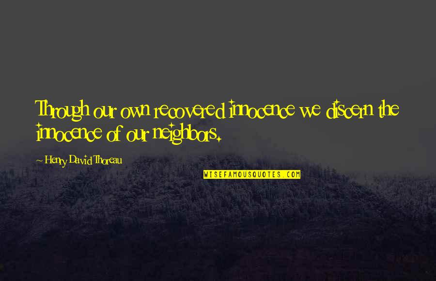Snow Place Quotes By Henry David Thoreau: Through our own recovered innocence we discern the Snow Place Quotes By Henry David Thoreau: Through our own recovered innocence we discern the
