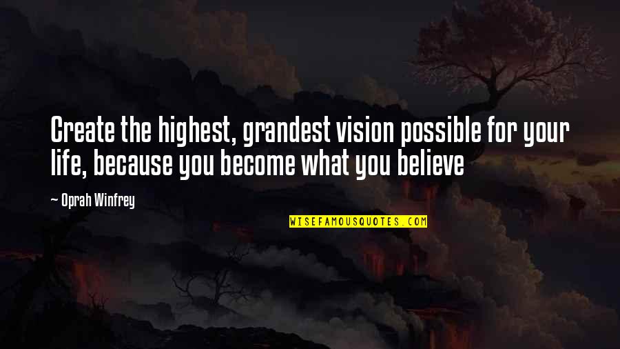 Snow Sayings Funny Quotes By Oprah Winfrey: Create the highest, grandest vision possible for your