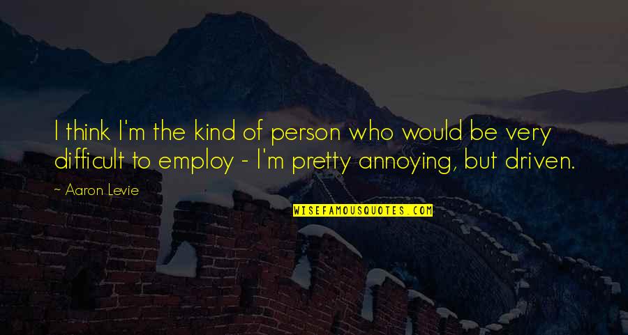 Snow Storms Quotes And Quotes By Aaron Levie: I think I'm the kind of person who