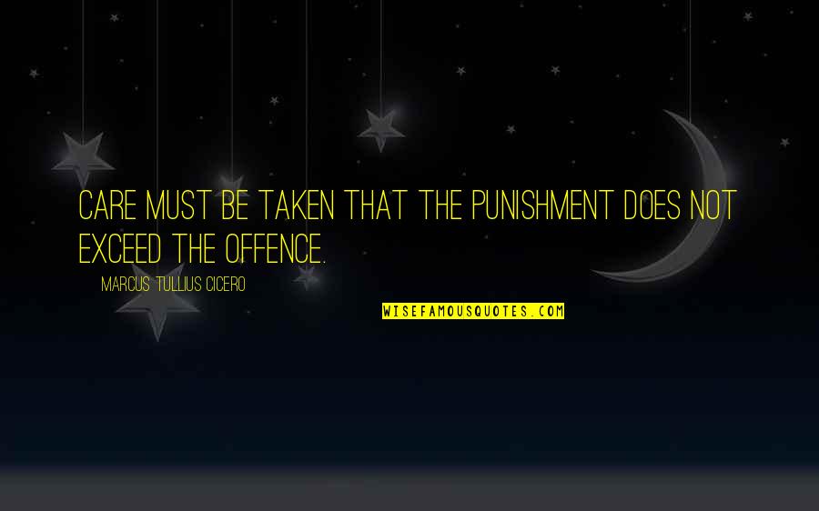 Snow Storms Quotes And Quotes By Marcus Tullius Cicero: Care must be taken that the punishment does