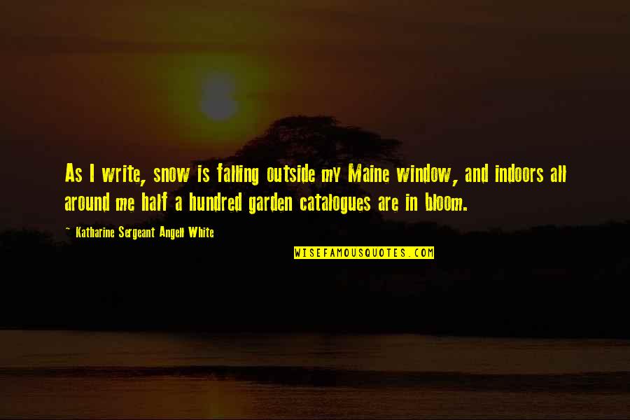 Snow White And Quotes By Katharine Sergeant Angell White: As I write, snow is falling outside my Snow White And Quotes By Katharine Sergeant Angell White: As I write, snow is falling outside my
