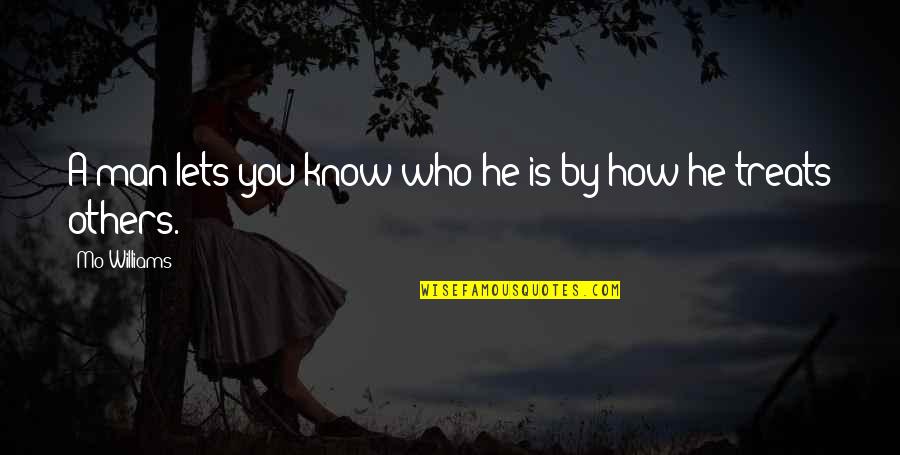 Snow White And Russian Red Quotes By Mo Williams: A man lets you know who he is Snow White And Russian Red Quotes By Mo Williams: A man lets you know who he is