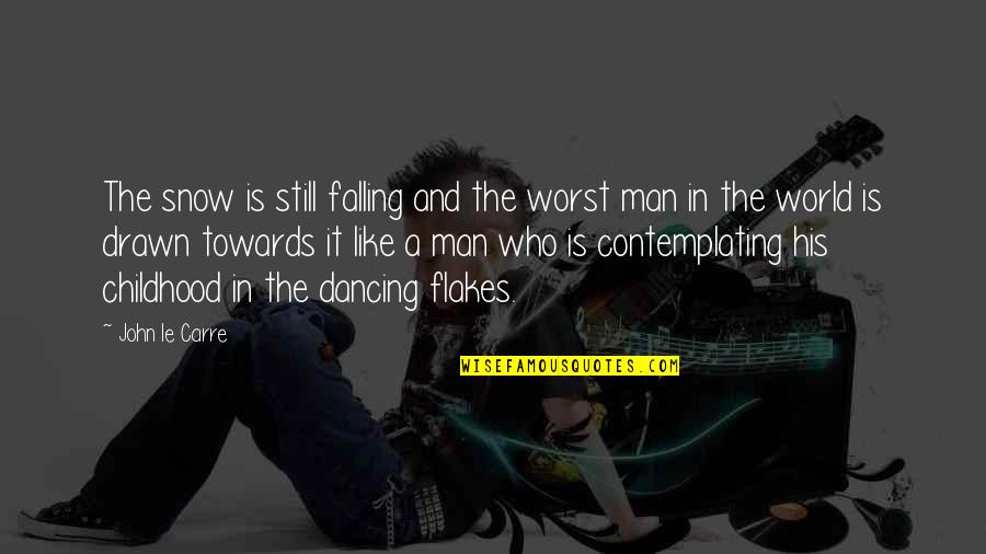 Snow World Quotes By John Le Carre: The snow is still falling and the worst