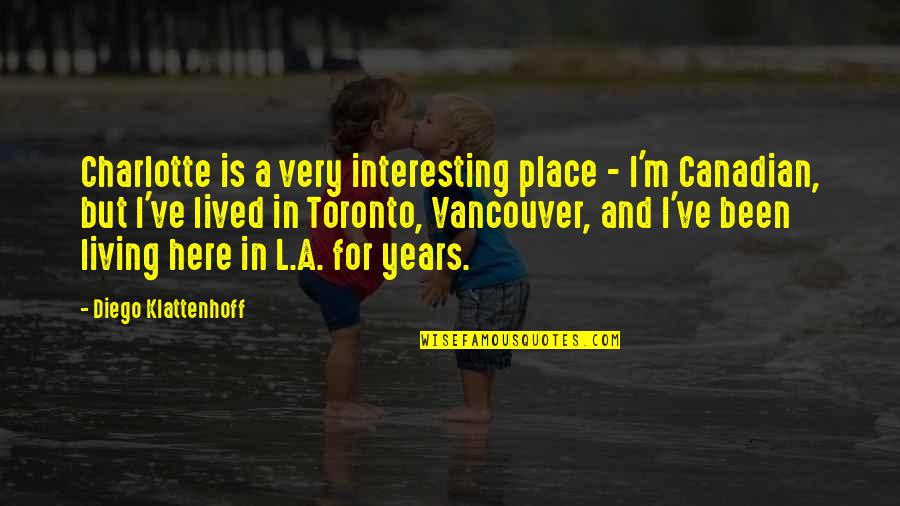 Snowberger Meats Quotes By Diego Klattenhoff: Charlotte is a very interesting place - I'm Snowberger Meats Quotes By Diego Klattenhoff: Charlotte is a very interesting place - I'm