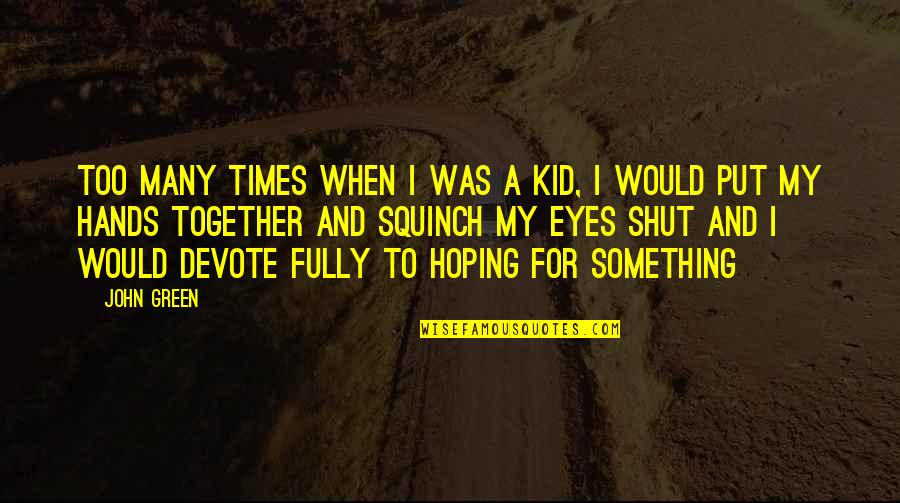 Snowberries 7 Quotes By John Green: Too many times when I was a kid, Snowberries 7 Quotes By John Green: Too many times when I was a kid,
