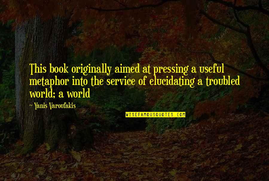 Snowberries Quotes By Yanis Varoufakis: This book originally aimed at pressing a useful Snowberries Quotes By Yanis Varoufakis: This book originally aimed at pressing a useful