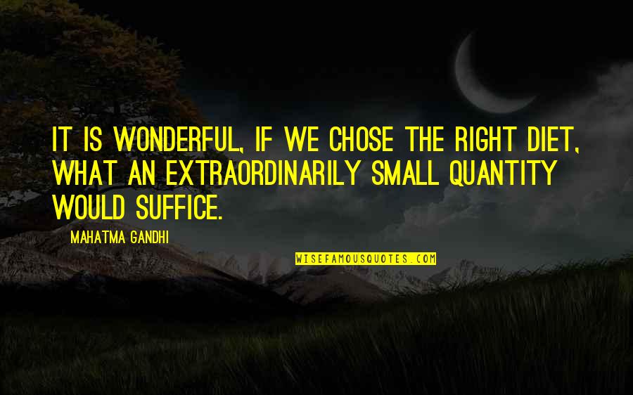 Snowblind Book Quotes By Mahatma Gandhi: It is wonderful, if we chose the right