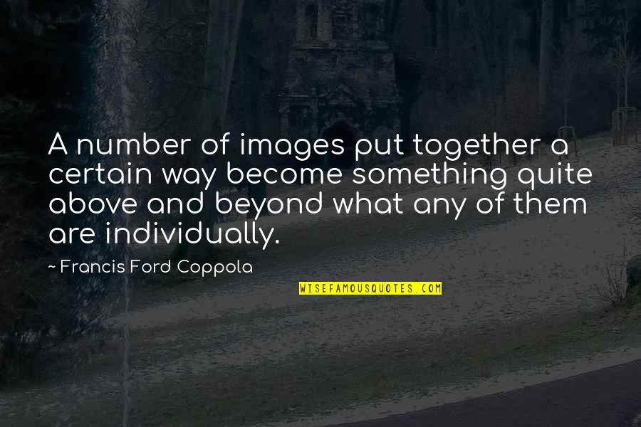 Snowblower Quotes By Francis Ford Coppola: A number of images put together a certain