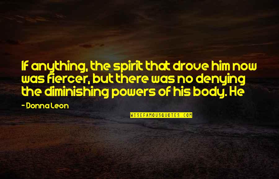 Snowboard Quotes By Donna Leon: If anything, the spirit that drove him now