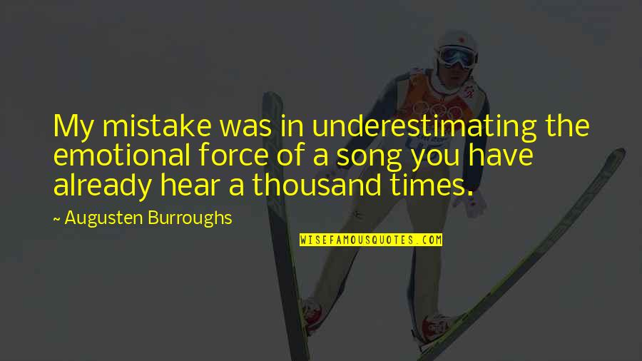 Snowboard Slang Quotes By Augusten Burroughs: My mistake was in underestimating the emotional force