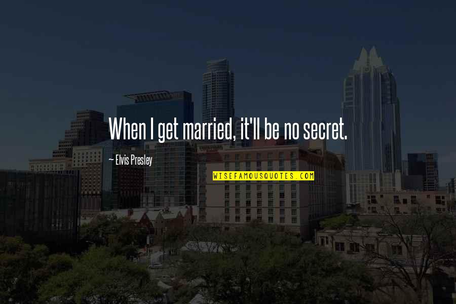 Snowboarder White Crossword Quotes By Elvis Presley: When I get married, it'll be no secret.