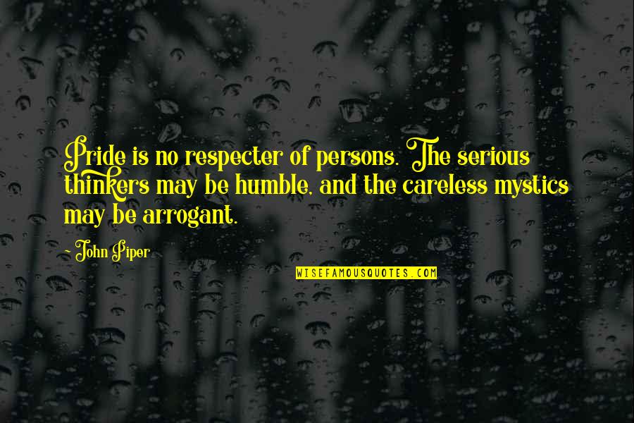 Snowboarding And Life Quotes By John Piper: Pride is no respecter of persons. The serious Snowboarding And Life Quotes By John Piper: Pride is no respecter of persons. The serious