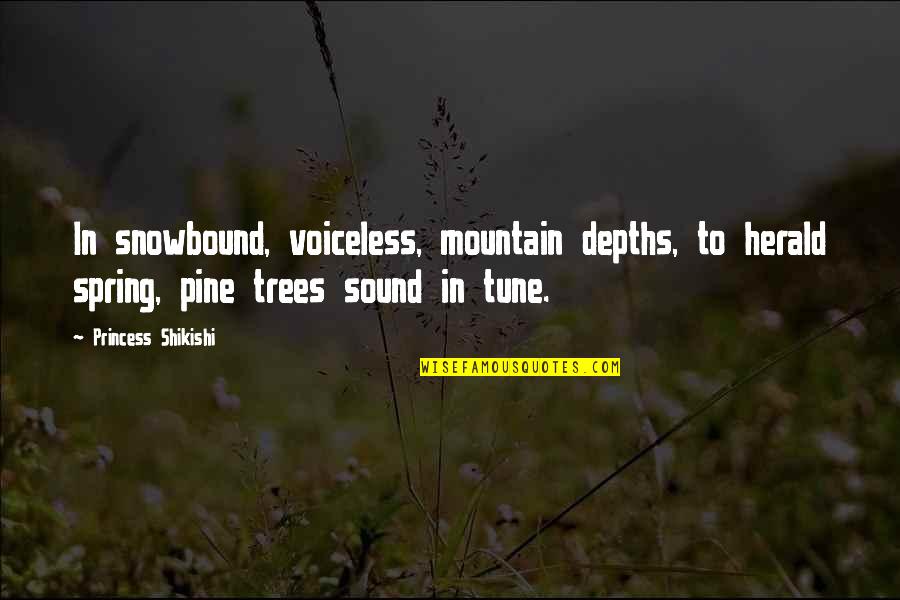 Snowbound Quotes By Princess Shikishi: In snowbound, voiceless, mountain depths, to herald spring, Snowbound Quotes By Princess Shikishi: In snowbound, voiceless, mountain depths, to herald spring,