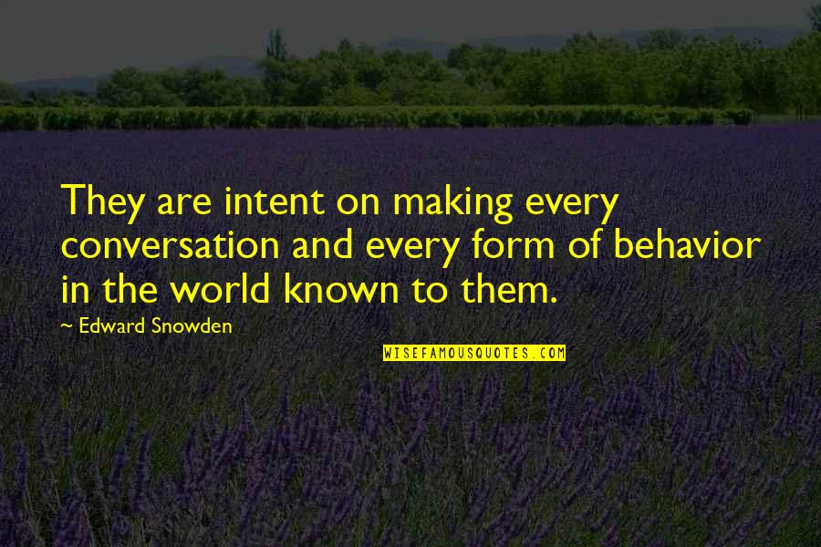 Snowden Quotes By Edward Snowden: They are intent on making every conversation and Snowden Quotes By Edward Snowden: They are intent on making every conversation and