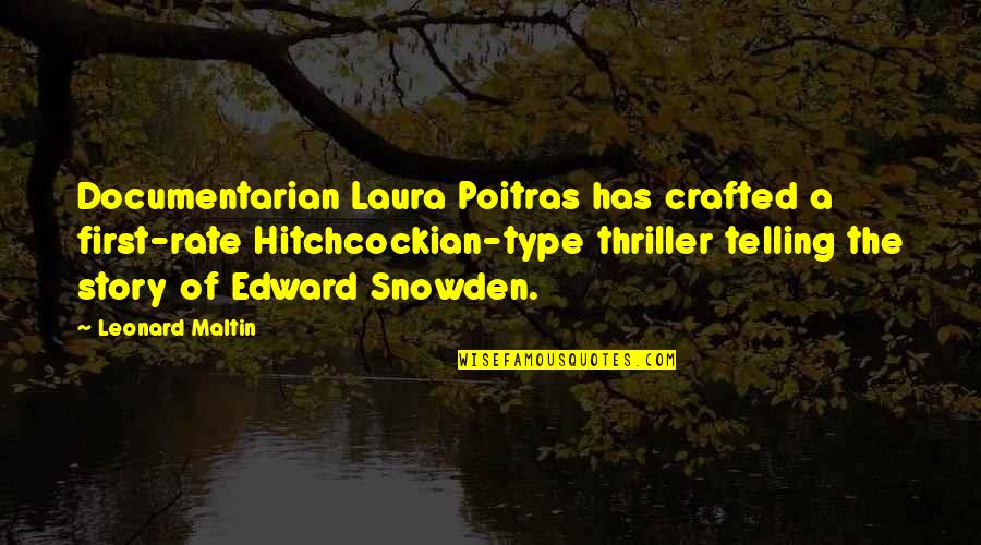 Snowden's Quotes By Leonard Maltin: Documentarian Laura Poitras has crafted a first-rate Hitchcockian-type