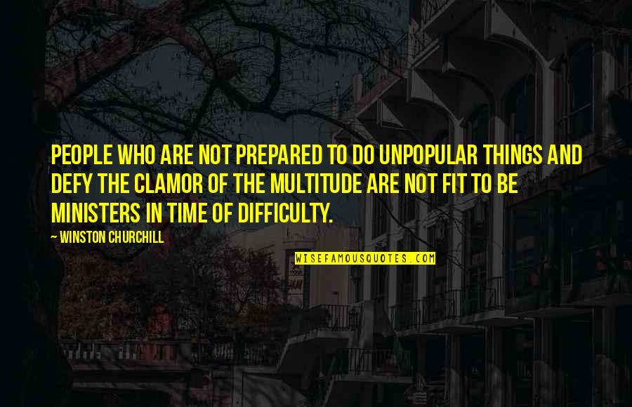 Snowdrop Flowers Quotes By Winston Churchill: People who are not prepared to do unpopular
