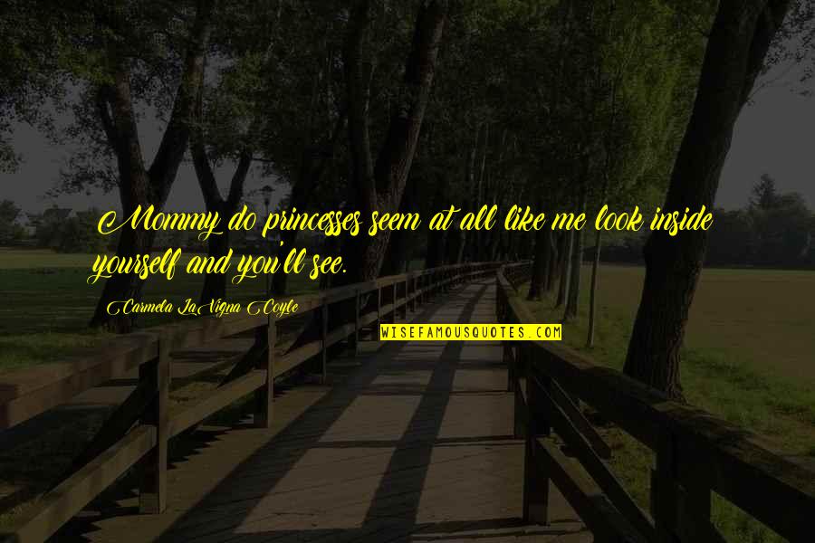 Snowfall Romantic Quotes By Carmela LaVigna Coyle: Mommy do princesses seem at all like me?look Snowfall Romantic Quotes By Carmela LaVigna Coyle: Mommy do princesses seem at all like me?look