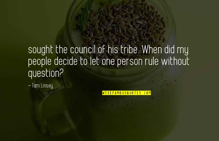 Snowflake Blowing Quotes By Tam Linsey: sought the council of his tribe. When did