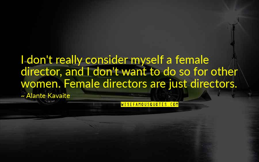 Snowflake Friendship Quotes By Alante Kavaite: I don't really consider myself a female director,