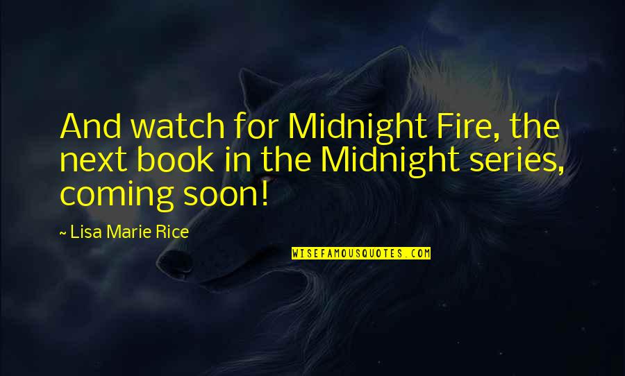 Snowflake Friendship Quotes By Lisa Marie Rice: And watch for Midnight Fire, the next book
