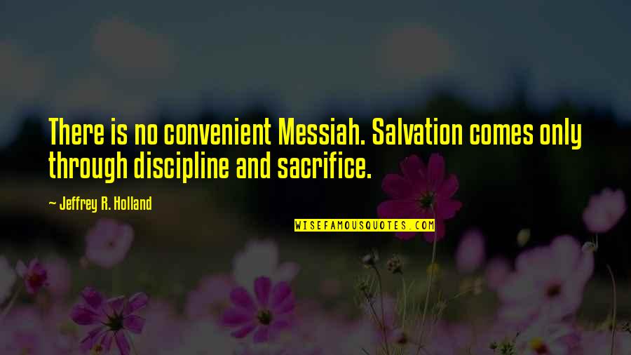 Snowflakes Funny Quotes By Jeffrey R. Holland: There is no convenient Messiah. Salvation comes only Snowflakes Funny Quotes By Jeffrey R. Holland: There is no convenient Messiah. Salvation comes only