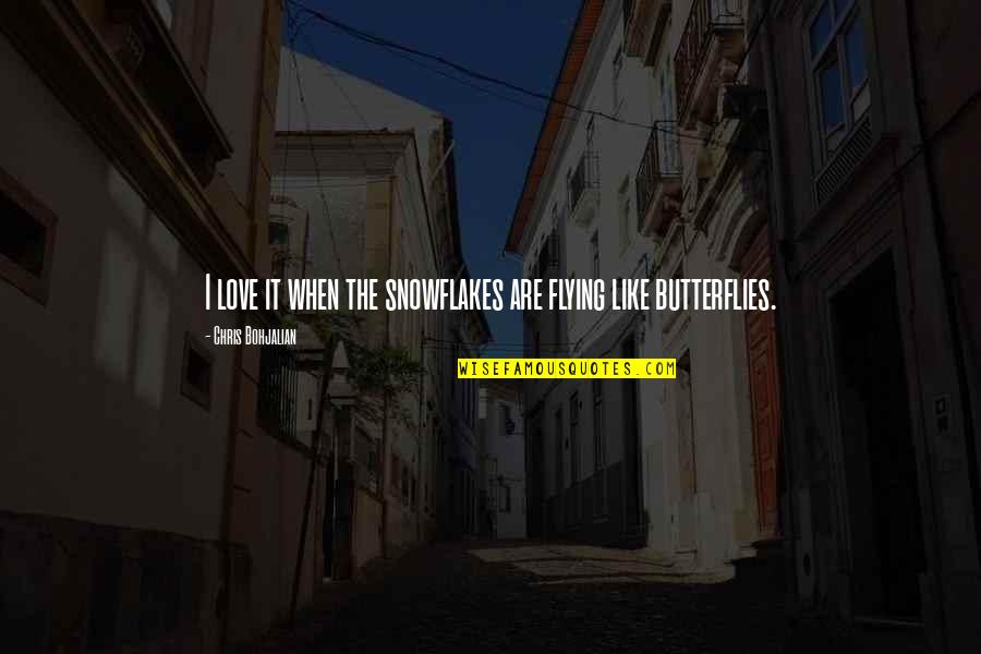 Snowflakes Quotes By Chris Bohjalian: I love it when the snowflakes are flying Snowflakes Quotes By Chris Bohjalian: I love it when the snowflakes are flying