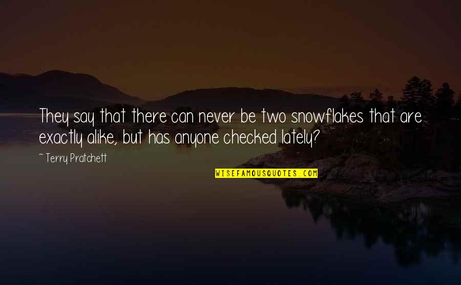 Snowflakes Quotes By Terry Pratchett: They say that there can never be two