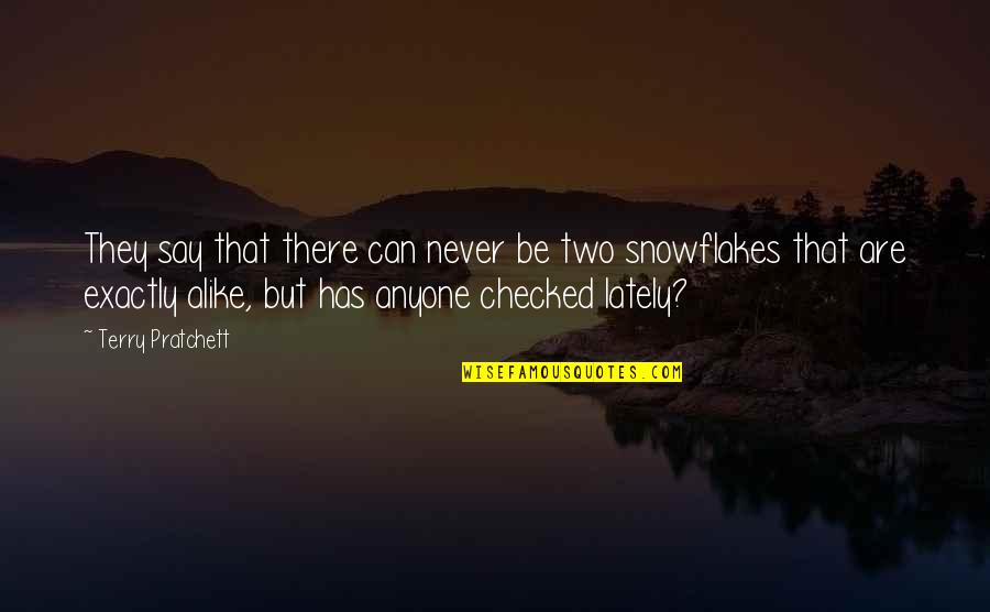 Snowflakes Quotes By Terry Pratchett: They say that there can never be two Snowflakes Quotes By Terry Pratchett: They say that there can never be two