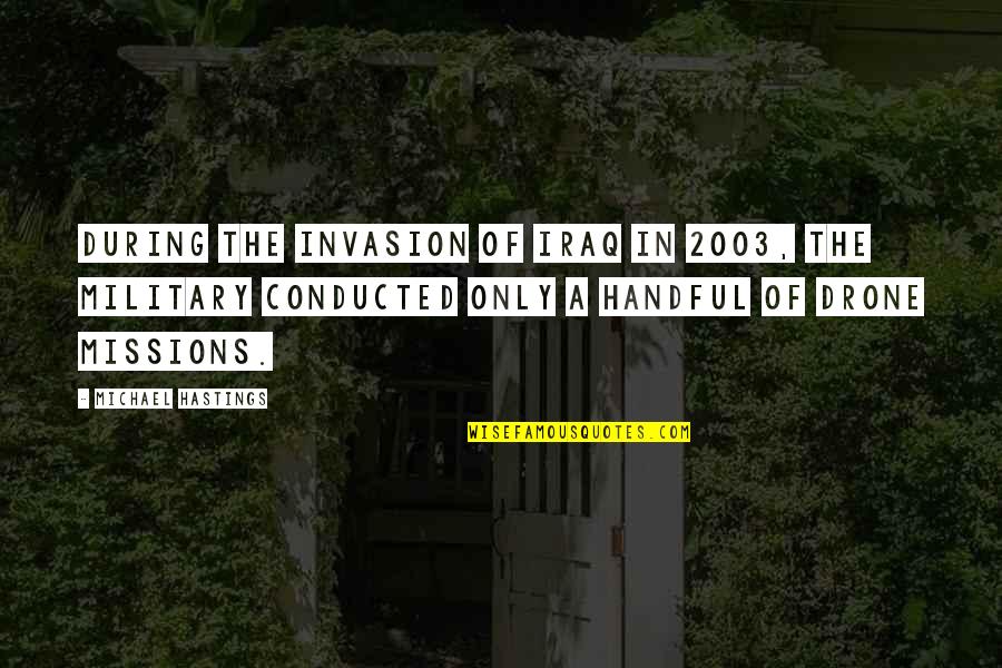 Snowhoppers Quotes By Michael Hastings: During the invasion of Iraq in 2003, the