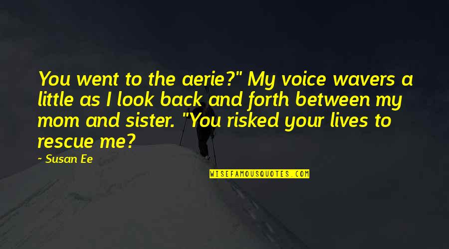 Snowie 3000 Quotes By Susan Ee: You went to the aerie?" My voice wavers Snowie 3000 Quotes By Susan Ee: You went to the aerie?" My voice wavers
